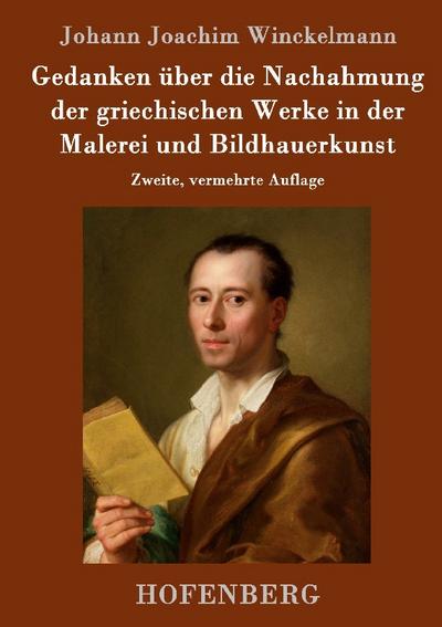 Gedanken über die Nachahmung der griechischen Werke in der Malerei und Bildhauerkunst