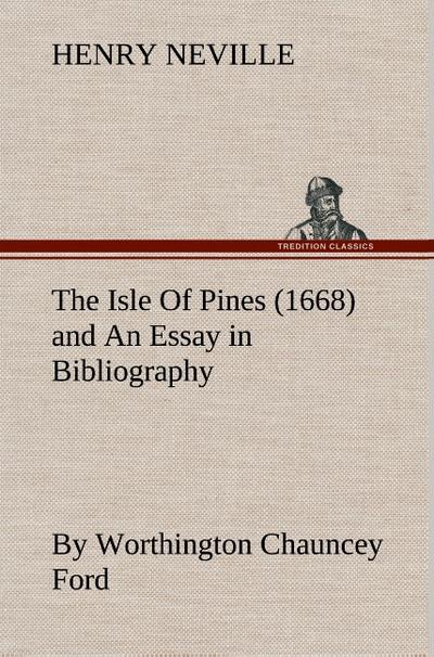 The Isle Of Pines (1668) and An Essay in Bibliography by Worthington Chauncey Ford