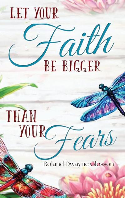 Let Your Faith Be Bigger Than Your Fears