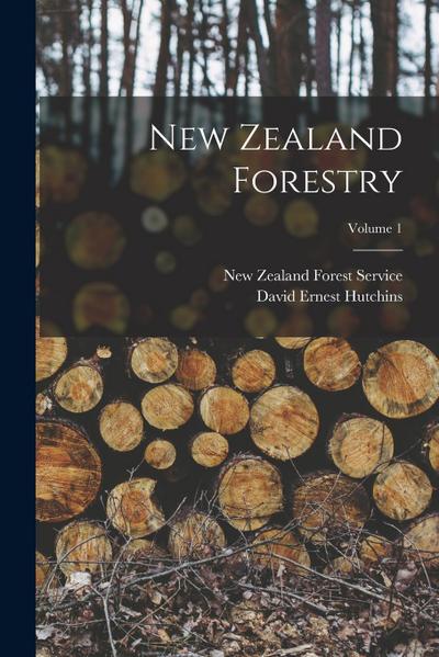 New Zealand Forestry; Volume 1