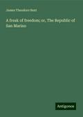 A freak of freedom; or, The Republic of San Marino