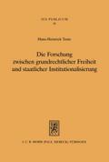 Die Forschung zwischen grundrechtlicher Freiheit und staatlicher Institutionalisierung