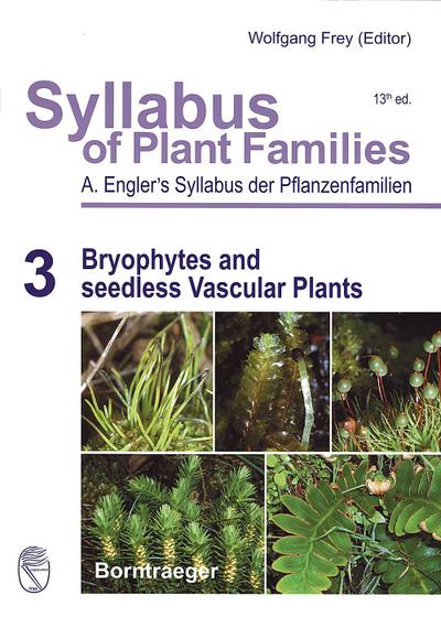 Syllabus of Plant Families - A. Engler’s Syllabus der Pflanzenfamilien Part 3: Bryophytes and seedless Vascular Plants
