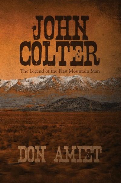 John Colter: The Legend of the First Mountain Man