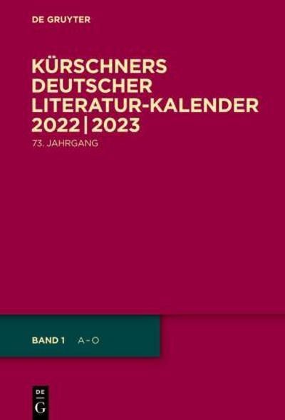 Kürschners Deutscher Literatur-Kalender auf das Jahr ... 2022/2023, 2 Teile