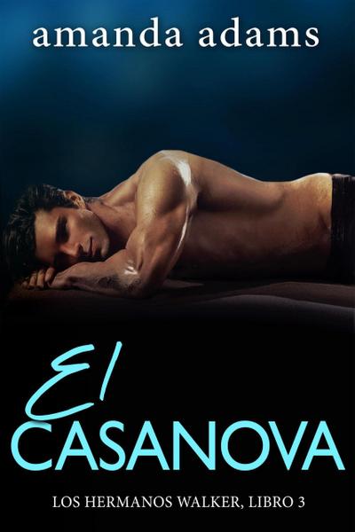 El Casanova (Los hermanos Walker, #3)
