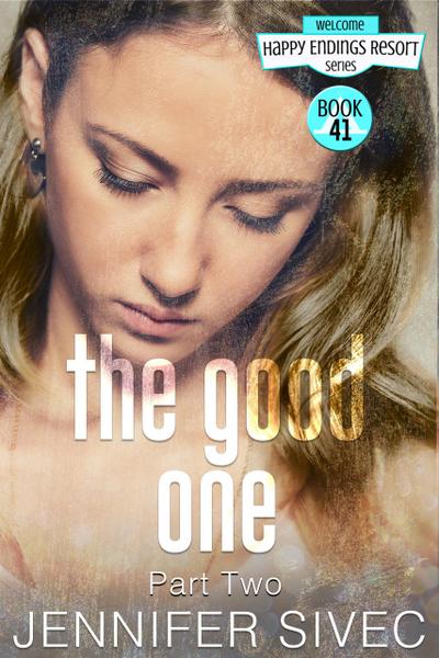 The Good One, Part Two (The Happy Endings Resort Series, #41)