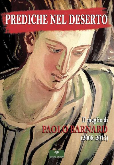 Barnard, P: Prediche nel deserto. Il meglio di Paolo Barnard