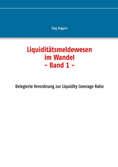 Liquiditätsmeldewesen im Wandel - Jörg Gogarn