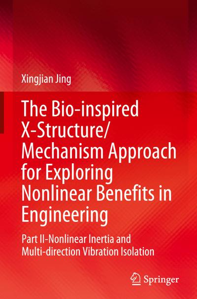 The Bio-inspired X-Structure/Mechanism Approach for Exploring Nonlinear Benefits in Engineering