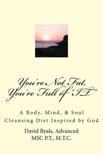 &quote;You’re Not Fat, You’re Full of &quote;IT&quote;