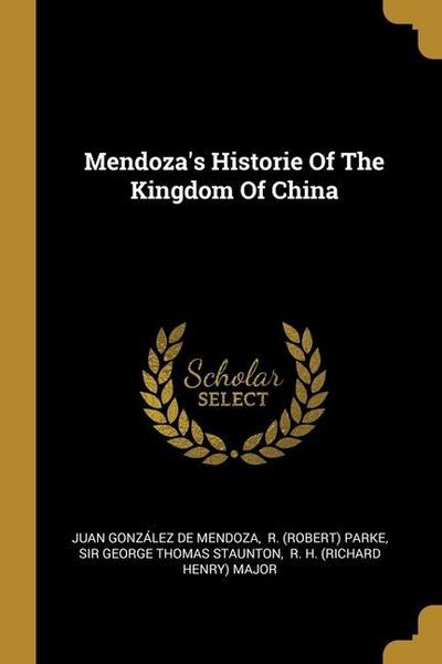 Mendoza’s Historie Of The Kingdom Of China