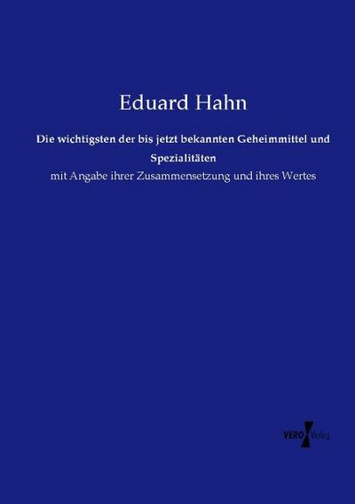 Die wichtigsten der bis jetzt bekannten Geheimmittel und Spezialitäten