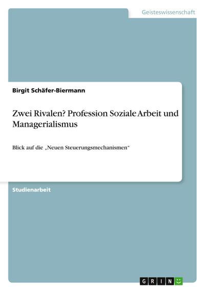 Zwei Rivalen? Profession Soziale Arbeit und Managerialismus