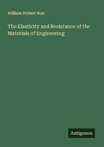 The Elasticity and Resistance of the Materials of Engineering