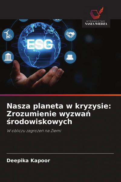 Nasza planeta w kryzysie: Zrozumienie wyzwa¿ ¿rodowiskowych