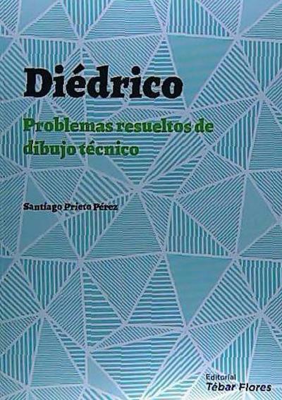DIÉDRICO, PROBLEMAS RESUELTOS DE DIBUJO TÉCNICO