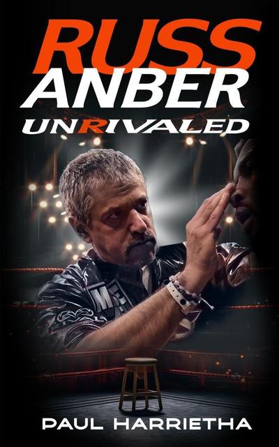 Russ Anber: Unrivaled - A Boxing Memoir