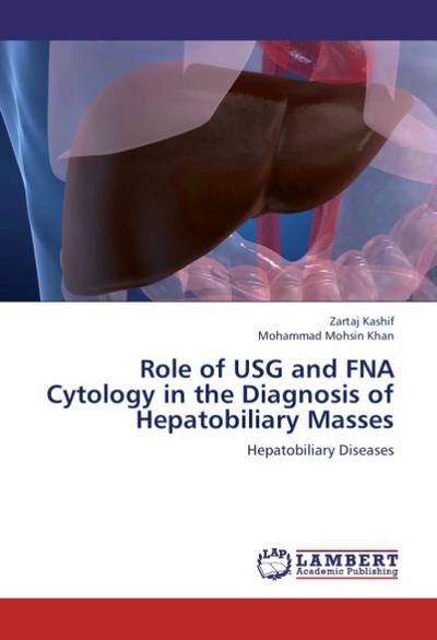 Role of USG and FNA Cytology in the Diagnosis of Hepatobiliary Masses - Zartaj Kashif