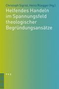 Helfendes Handeln im Spannungsfeld theologischer B