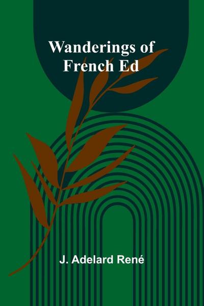 Wanderings of French Ed