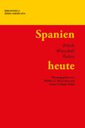 Spanien heute : Politik, Wirtschaft, Kultur