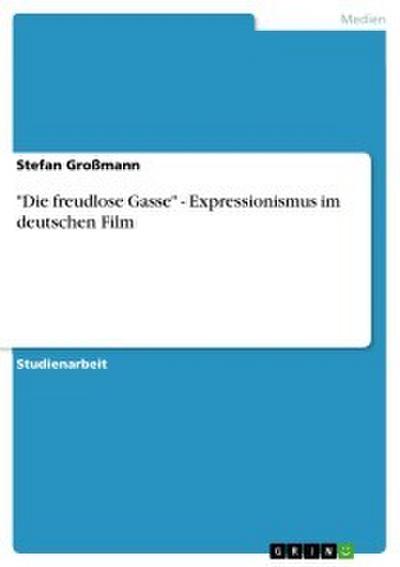 "Die freudlose Gasse" - Expressionismus im deutschen Film