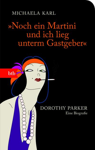 "Noch ein Martini und ich lieg unterm Gastgeber": Dorothy Parker. Eine Biografie - Geschenkausgabe