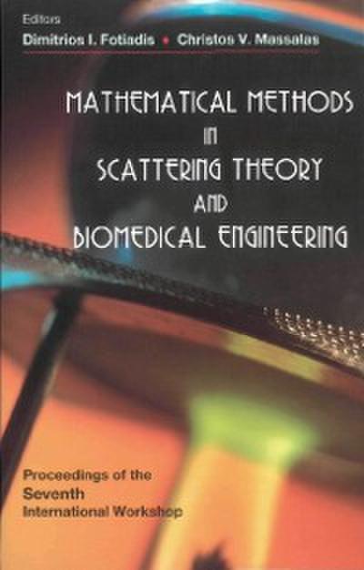 Mathematical Methods In Scattering Theory And Biomedical Engineering - Proceedings Of The Seventh International Workshop