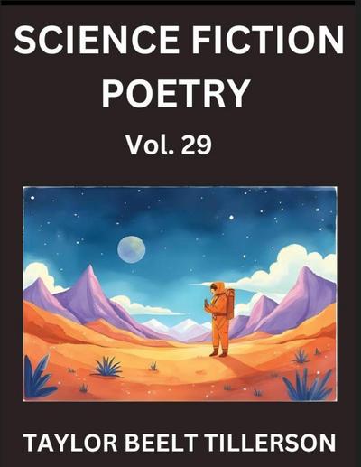 Science Fiction Poetry (Volume 29)- SciFi, Fantasy, and Speculative Poetry, Discover Chronicles of the Sci-fi Stellar Verse, Echoes of the Void, and Nebula Narrative Anthology