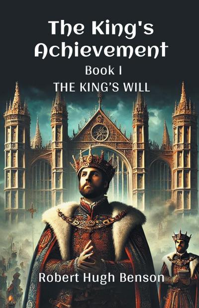 The King’S Achievement Book I The King’s Will