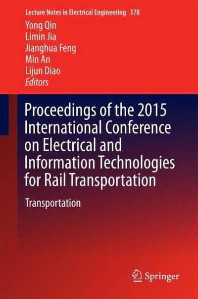 Proceedings of the 2015 International Conference on Electrical and Information Technologies for Rail Transportation