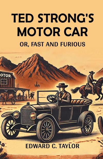 Ted Strong’s Motor Car Or, Fast And Furious