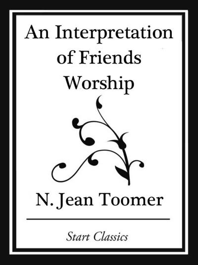 An Interpretation of Friends Worship (Start Classics)