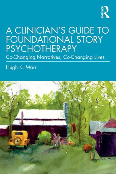 A Clinician’s Guide to Foundational Story Psychotherapy