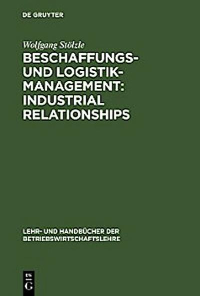 Beschaffungs- und Logistik-Management: Industrial Relationships