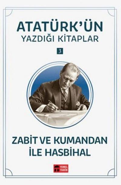 Zabit ve Kumandan ile Hasbihal - Atatürkün Yazdigi Kitaplar 3