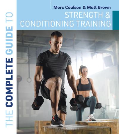 The Complete Guide to Strength and Conditioning Training