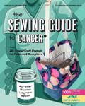 The Sewing Guide to Cancer (or Other Very Annoying Long Term Illnesses)
