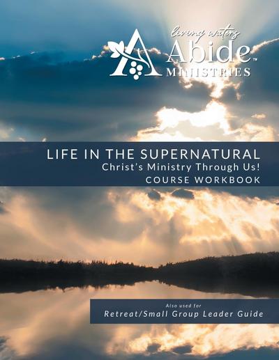 Life in the Supernatural - Workbook (& Leader Guide)