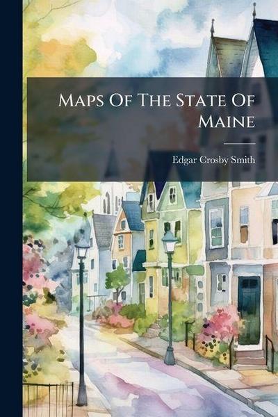 Maps Of The State Of Maine