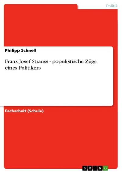 Franz Josef Strauss - populistische Züge eines Politikers