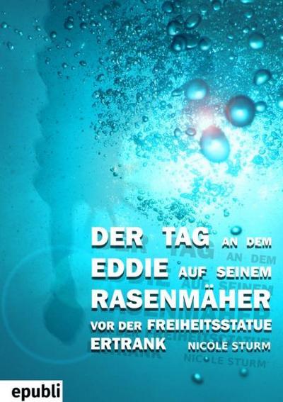 Der Tag an dem Eddie auf seinem Rasenmäher vor der Freiheitsstatue ertrank