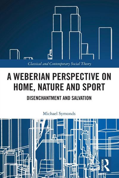 A Weberian Perspective on Home, Nature and Sport