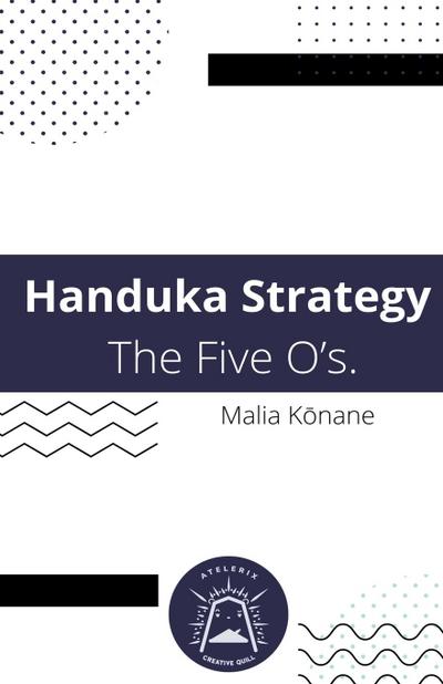 Handuka Strategy  The Five O’s.