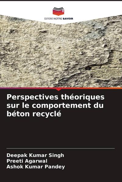 Perspectives théoriques sur le comportement du béton recyclé