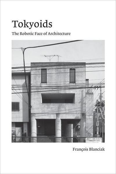 Tokyoids: The Robotic Face of Architecture