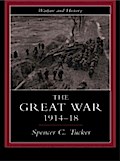 Great War, 1914-1918 - Spencer Tucker