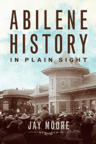Abilene History in Plain Sight