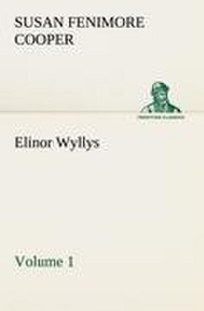 Elinor Wyllys, Volume 1